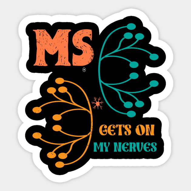 MS Get On My Nerves Multiple Sclerosis Awareness Men Women Sticker by KRMOSH